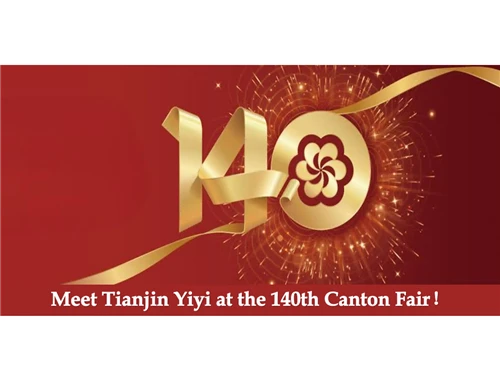Ntsib Tianjin Yiyi Ntawm 140th Canton Fair!